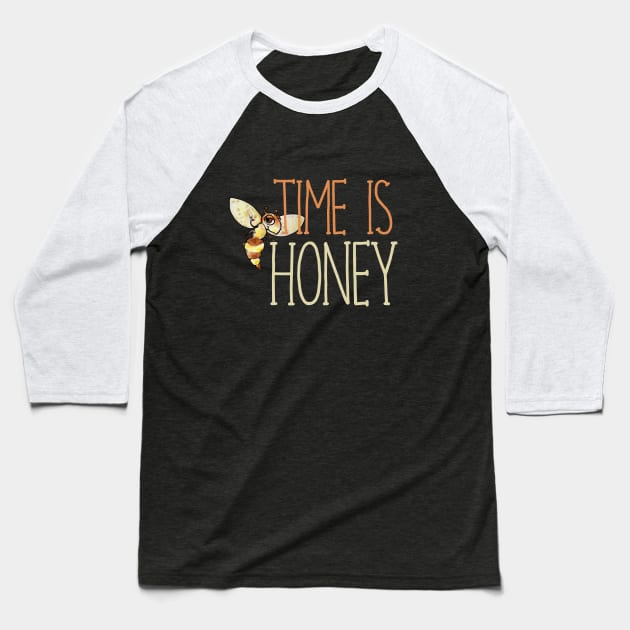 Time is HONEY Baseball T-Shirt by bubbsnugg
